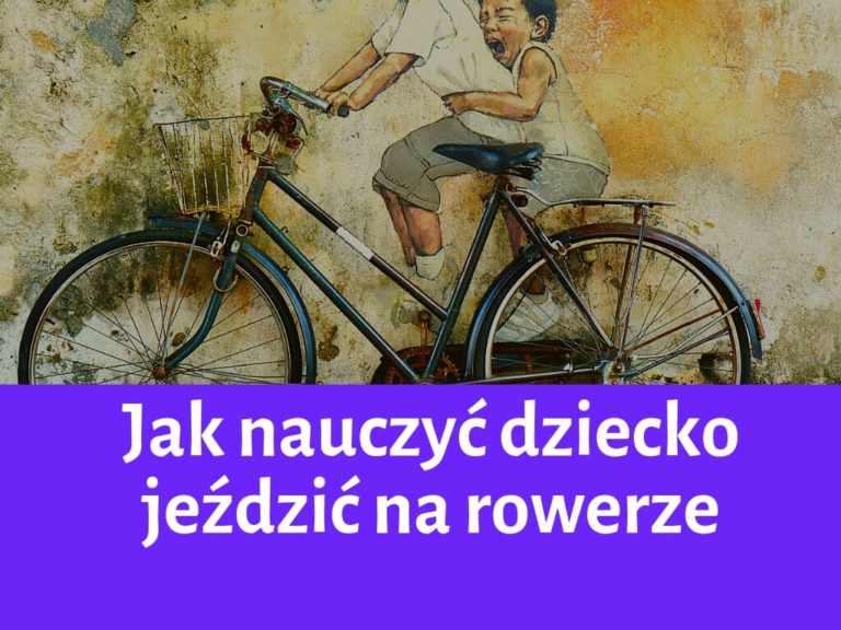 Jak nauczyć dziecko jeździć na rowerze