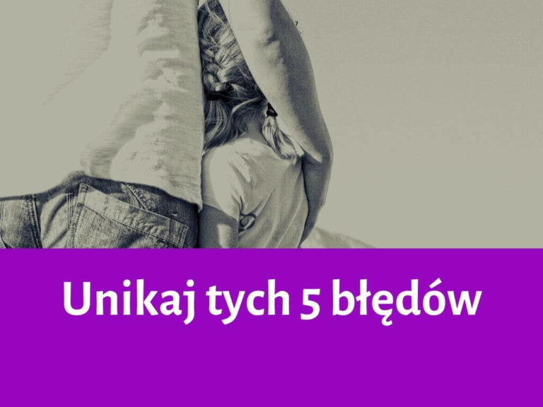Poznaj 5 moich błędów których lepiej unikać (Nr 4 może cię zadziwić)