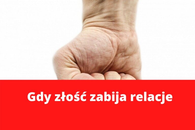 Gdy złość zabija relacje czyli moja lekcja na całe życie